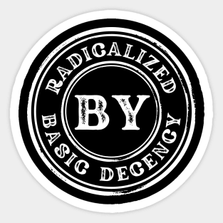 Radicalized-By-Basic-Decency Sticker
